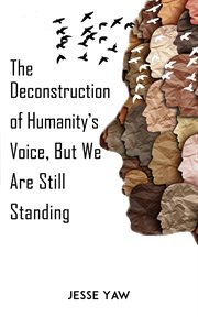 DECONSTRUCTION OF HUMANITY'S VOICE, BUT WE ARE STILL STANDING cover image