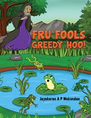 FRU FOOLS GREEDY HOO! cover image