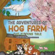 The adventures at hog farm : The Kittens Tale cover image