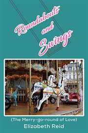 Roundabouts and Swings : (The Merry-go-round of Love) cover image
