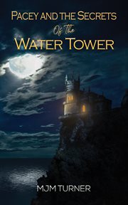 Pacey and the secrets of the water tower cover image
