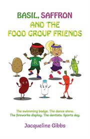 Basil, Saffron and the Food Group Friends : The swimming badge. The dance show. The fireworks display. The dentists. Sports day cover image