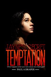 Jayne's secret temptation. What Happens When Your Core Values Are Challenged? cover image