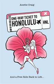 One-way ticket to honolulu. And a Free Ride Back to Life cover image