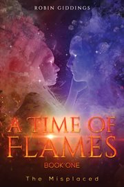 A time of flames – book one. The Misplaced cover image