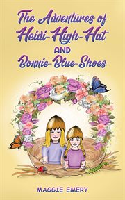 The adventures of heidi-high-hat and bonnie-blue-shoes : High cover image
