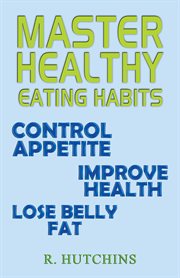 MASTER HEALTHY EATING HABITS cover image