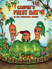 Casper's First Day : In the Vegetable Garden cover image