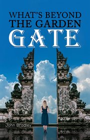 What's beyond the garden gate cover image