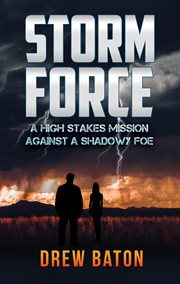 Storm force : A high stakes mission against a shadowy foe cover image