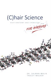 (C)hair Science : Hair Anatomy and Chemistry For Barbers cover image