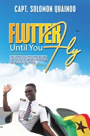 Flutter Until You Fly : The unwanted child who became captain of the biggest passenger aircraft of the world cover image