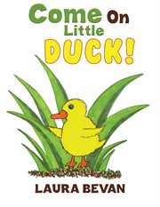 COME ON LITTLE DUCK! cover image