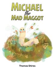 Michael the mad maggot cover image
