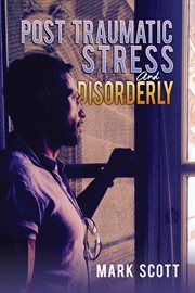 POST TRAUMATIC STRESS AND DISORDERLY cover image