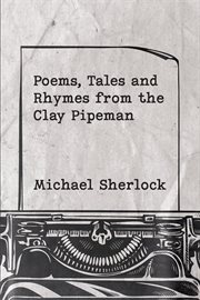 Poems, tales and rhymes from the clay pipeman cover image
