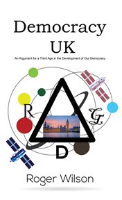 Democracy UK : An Argument for a Third Age in the Development of Our Democracy cover image