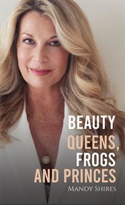 Beauty queens, frogs and princes cover image