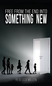 Free from the end into something new cover image