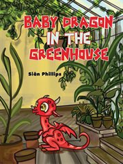 Baby Dragon in the Greenhouse cover image