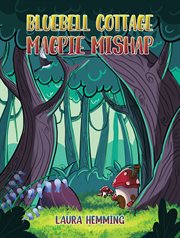 Bluebell cottage - magpie mishap : Magpie Mishap cover image