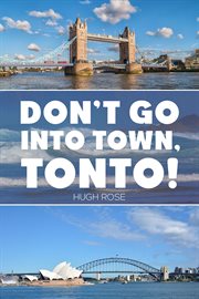 DON'T GO INTO TOWN, TONTO! cover image