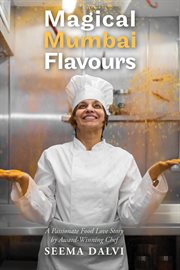 Magical mumbai flavours : A Passionate Food Love Story cover image