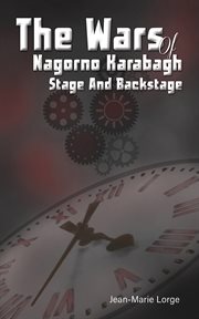 The wars of Nagorno Karabagh : stage and backstage cover image