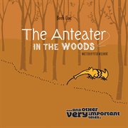The anteater in the woods cover image