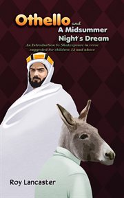 Othello and A midsummer night's dream ; : an introduction to Shakespeare in verse suggested for children 12 and above cover image