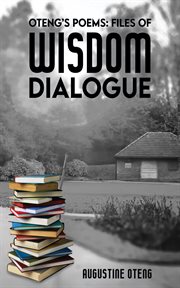 Oteng's poems: files of wisdom dialogue : Files of Wisdom Dialogue cover image