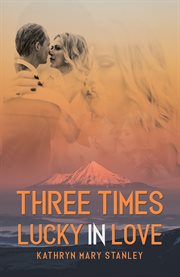 THREE TIMES LUCKY IN LOVE cover image