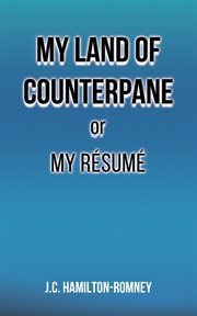My land of counterpane or my résumé cover image
