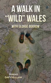 A Walk in "Wild" Wales With George Borrow cover image