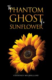 The Phantom Ghost of a Sunflower cover image