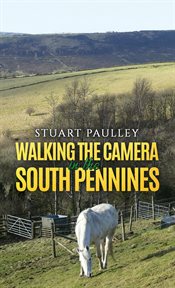 Walking the Camera in the South Pennines cover image