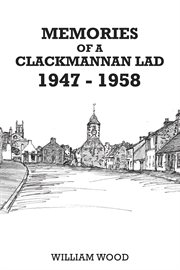 Memories of a Clackmannan Lad 1947 – 1958 cover image