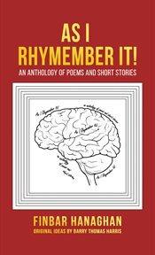 As I Rhymember It! : An Anthology Of Poems And Short Stories cover image