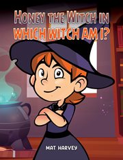 Honey the witch in which witch am I? cover image