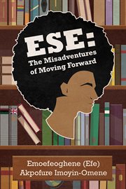 Ese: the misadventures of moving forward : The Misadventures of Moving Forward cover image