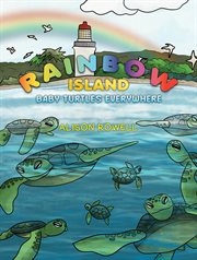 Rainbow Island : Baby Turtles Everywhere cover image