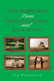 Two Marriages : From Paradise into Hell and Back Again cover image