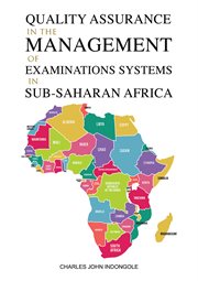 Quality Assurance in the Management of Examinations Systems in Sub-Saharan Africa cover image