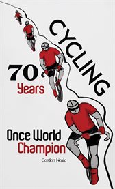 Cycling 70 Years : Once World Champion cover image