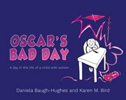 Oscar's Bad Day : A day in the life of a child with autism cover image