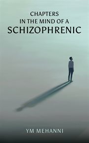 Chapters in the mind of a schizophrenic cover image
