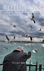 Reflections - a potpourri of poems on life, love and our human condition : A Potpourri of Poems on Life, Love and Our Human Condition cover image