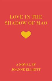 LOVE IN THE SHADOW OF MAO cover image