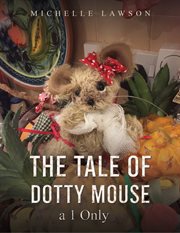 The Tale of Dotty Mouse - A 1 Only : A 1 Only cover image