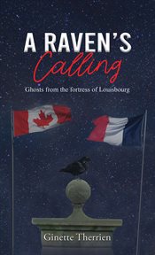 A Raven's Calling : Ghosts from the fortress of Louisbourg cover image